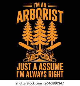 I'M AN ARBORIST JUSTA ASSUME graphic design for graphic lovers
