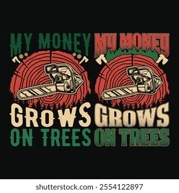 Arborist My Money Grows On Trees Lumberjack Vintage T Shirt Design With Chainsaw Vector