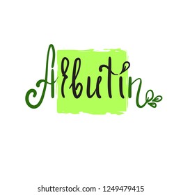 Arbutin - handwritten name of arbutin. Print for labels, advertising, price tag, brochure, booklet, tablets, cosmetics and cream packaging. Elegant calligraphy sign, trendy fashion style. svg