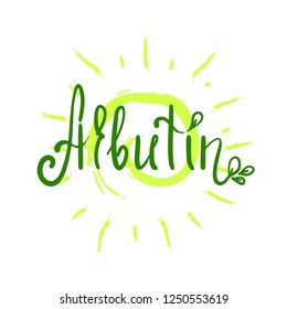 Arbutin - handwritten name of arbutin. Print for labels, advertising, price tag, brochure, booklet, tablets, cosmetics and cream packaging. Elegant calligraphy sign, trendy fashion style. svg