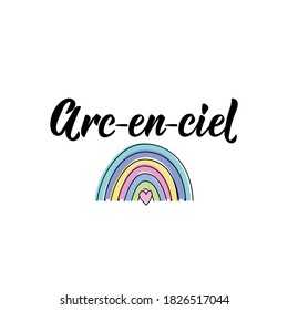 Arc-en-ciel. French lettering. Translation from French - Rainbow. Element for flyers, banner and posters. Modern calligraphy. Ink illustration