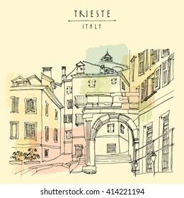 Arch of Riccardo in Trieste, Italy, Europe. Mediterranean house in old town. Artistic illustration. Hand drawn travel sketch. Book illustration, calendar page idea, postcard, poster template in vector