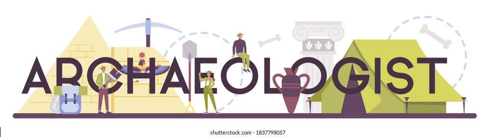 Archaeologist typographic header. Ancient history scientist, paleontologist. Knowledge of past and ancient. Antique civilization research. Isolated vector illustration in flat style