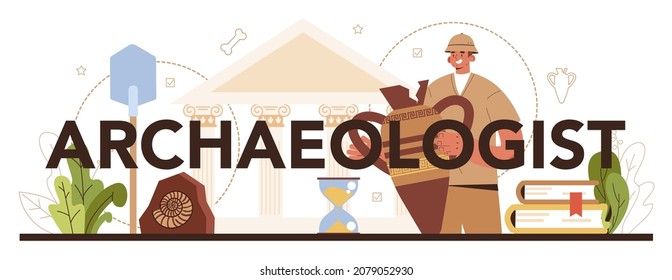 Archaeologist typographic header. Ancient history scientist or paleontologist. Knowledge of an ancient civilization culture. Prehistoric times research. Flat vector illustration