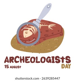 Archaeologist's Day is August 15th. A fossil with the skeleton of a fish with a magnifying glass in the sand. Flat color illustration. Vulcanization. for postcards, posters, articles, blogs, materials