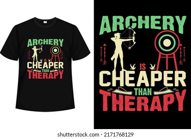 Archery is cheaper t-shirt design 