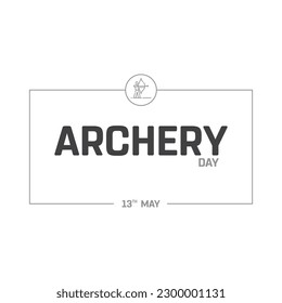 Archery Day, Archery, 13th May, Typographic Design, typographic, Typography, Vector, Eps, Concept, Design, Creative, Icon, Corporate Design, Day, Idea, White Background, Template, Social Media Post