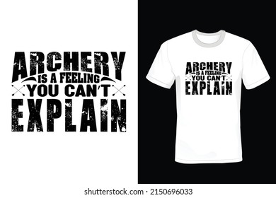 Archery Is A Feeling You Can't Explain, Archery T shirt design, vintage, typography