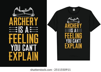 Archery is a feeling you can't explain archery shooting archery lovers bow arrow typography tshirt design