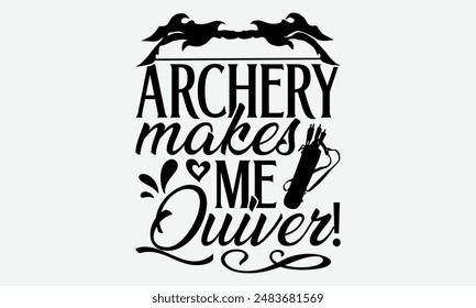 ¡El Tiro Con Arco Me Hace Temblar! - Tipografía De Tiro Con Arco Diseños De Camiseta, Conoce Tu Valor, A Veces Está Bien Mirar Hacia Atrás, Dibujado A Mano Tipografía Citas Efecto Tiza, Para Sudadera Con Capucha, Anuncio Y Pared.