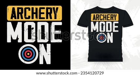 Archery Mode On Funny Archer Hunting Lover Retro Vintage Archery T-shirt Design