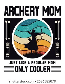 Archery mom just like regular mom only cooler