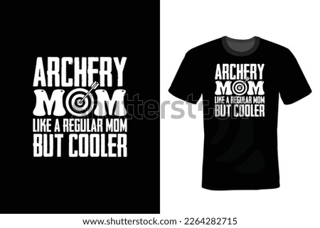 Archery Mom Like A Regular Mom But Cooler, Archery T shirt design, vintage, typography