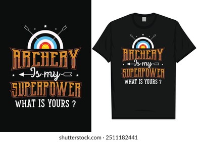 Archery is my superpower archery shooting archer bows arrow typography graphics tshirt design