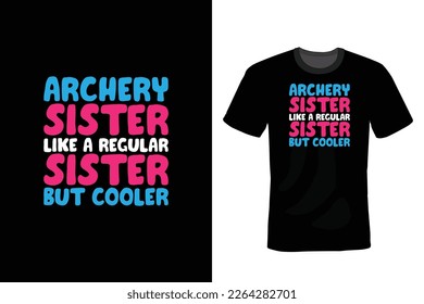 Archery Sister Like A Regular Sister But Cooler, Archery T shirt design, vintage, typography