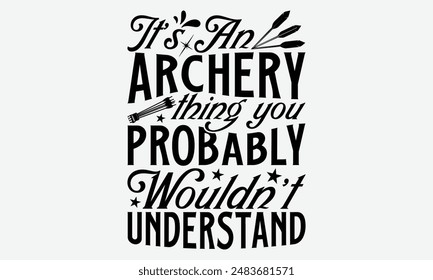 Es algo que probablemente no entenderías: Diseños de camisetas con tipografía de tiro con arco, citas motivacionales con diseño de Vector de tipografía de letras a mano, Ilustración vectorial con dibujo a mano
