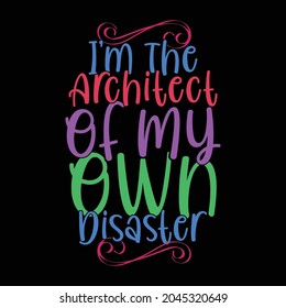 i’m the architect of my own disaster motivational quotes typography vintage lettering design illustration art