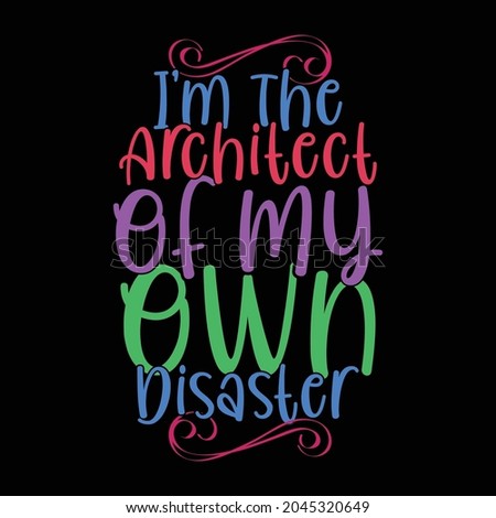 i’m the architect of my own disaster motivational quotes typography vintage lettering design illustration art