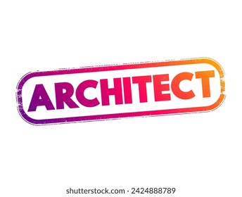 Architect - a professional who designs buildings and oversees their construction, text concept stamp