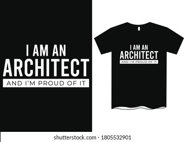 I am an Architect and I'm proud of it - Profession t-shirt design, course t-shirt design, Profession definition tees, Funny profession t-shirt design, T-shirt designs 