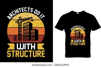 Architects Do It  with Structure 
architect drawing on architectural  T-Shirt Design Template 