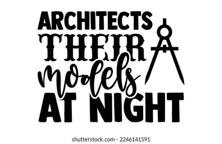 Architects Their Models At Night - Architect T-shirt Design, Illustration for prints on bags, posters, and cards, svg for Cutting Machine, Silhouette Cameo, Cricut