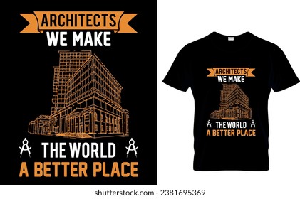 Architects We  Make the World  a Better Place   Architecture T-Shirt Design Template 