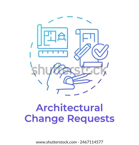 Architectural change requests blue gradient concept icon. Architecture blueprint house. Round shape line illustration. Abstract idea. Graphic design. Easy to use in infographic, presentation