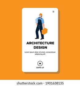 Architecture Design Draft Holding Architect Vector. Architecture Design And Blueprint Documentation Rolls For Building House Or Office. Character Builder Web Flat Cartoon Illustration