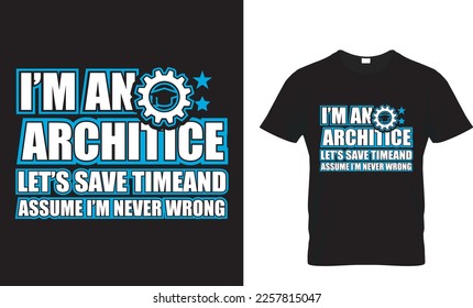 ICH BIN EIN ARCHITICE LET'S SPAREN ZEITPUNKT ANGENOMMEN, DASS ICH NIE FALSCH BIN...T-Shirt-Design.