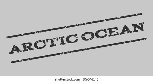 Arctic Ocean watermark stamp. Text Caption between parallel lines with grunge design style. Rubber seal stamp with unclean texture. Vector dark gray color ink imprint on a silver gray background.