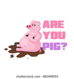 "Are you pig?" card. Hand drawn lettering with unhappy pig. Card with discontent pig. Greeting card with quote "are you pig?".  Vector illustration. For greeting cards, Valentine day,  prints.