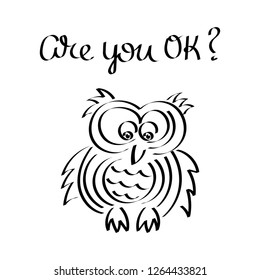 "Are you OK?"  handwriting. Cute and funny owl. Vector illustration. Outline