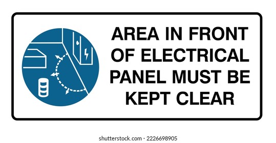 Area In Front Of Electrical Panel Must Be Kept Clear - Mandatory Signs - Electrical, Switch, Panel, Protection Signs.