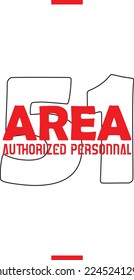 Area-51 -Area 51 Authorized Personnal  Property of Classified Top Secret - t-shirt design template