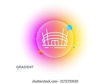 Arena stadium line icon. Gradient blur button with glassmorphism. Competition building sign. Sport complex symbol. Transparent glass design. Arena stadium line icon. Vector