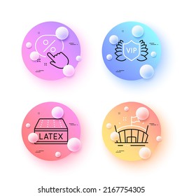 Arena, Vip security and Discount button minimal line icons. 3d spheres or balls buttons. Latex mattress icons. For web, application, printing. Sport stadium, Exclusive privilege, Sale price. Vector