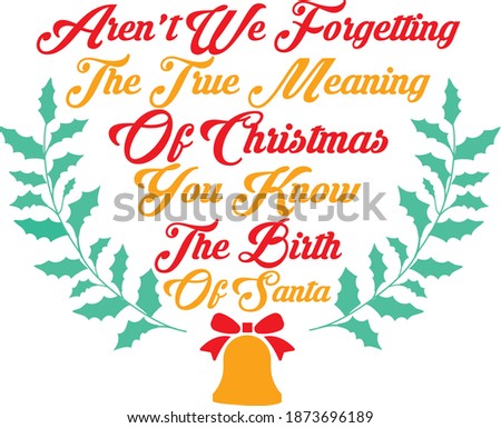 Aren't we forgoing the time morning of Christmas 