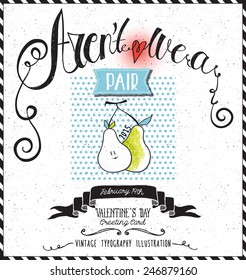 Aren't We a Pair - Valentine's Day illustration, with two pears and vintage lettering. Handwriting and hand drawn