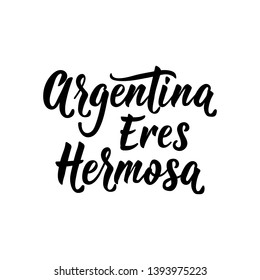 Argentina eres hermosa. text in spanish: Argentina you are beautiful. Lettering. Vector illustration. Design concept independence day celebration, card