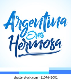 Argentina eres hermosa, Argentina you are Beautiful spanish text, vector lettering