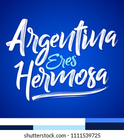 Argentina eres hermosa, Argentina you are beautiful spanish text, vector lettering illustration