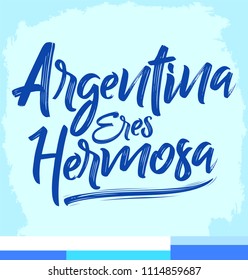 Argentina eres hermosa, Argentina you are beautiful spanish text, vector lettering illustration