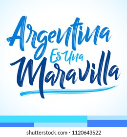 Argentina es una Maravilla, Argentina is a wonder spanish text, vector lettering illustration