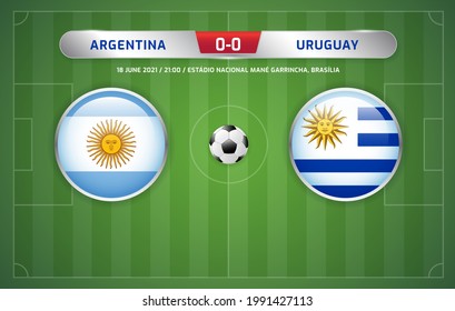 Argentina vs Uruguay scoreboard broadcast template for sport soccer south america's tournament 2021 and football championship vector illustration