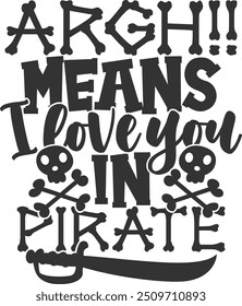 Argh Means I Love You In Pirate - Pirate Illustration