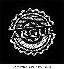 Argue chalk emblem written on a blackboard
