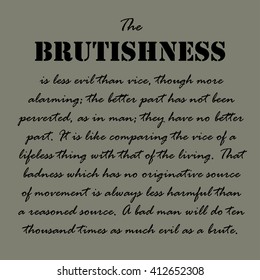 Aristotle Quotes. Brutishness is less evil than...