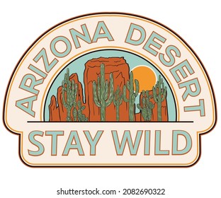 Arizona desert  vector t shirt design for apparel, sticker, batch, background, poster and others. Stay wild graphic print artwork.