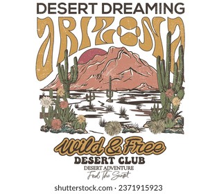 Arizona desert vibes artwork for t-shirt, poster, wall art, stickers, background and others. Arizona vintage vector design. Desert dreaming artwork.